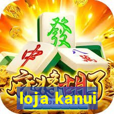 loja kanui